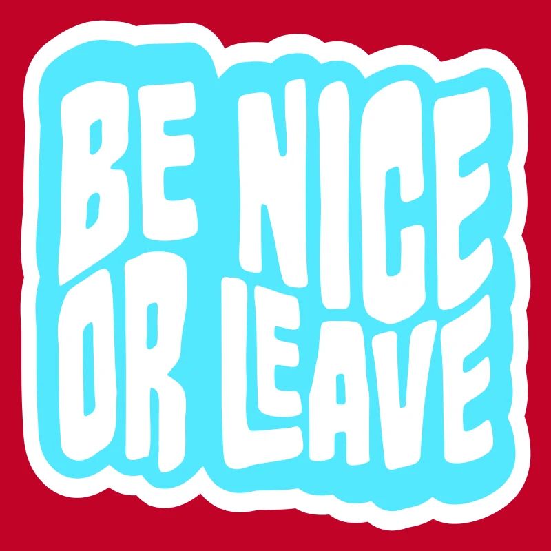 Be Nice Or Leave Lustig Statement Haltung Spruch