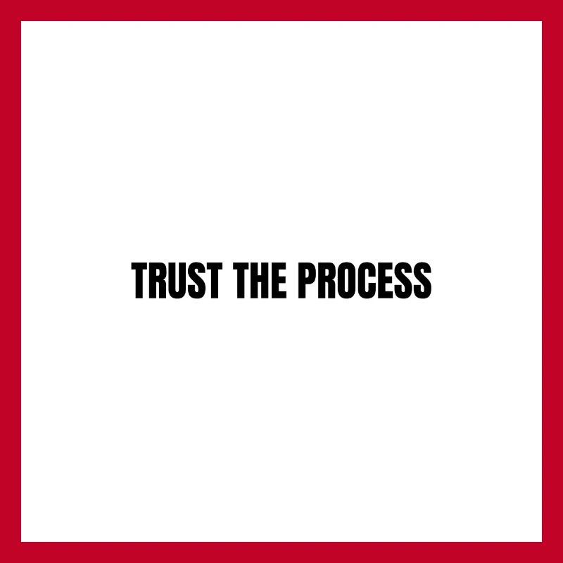 Trust the process