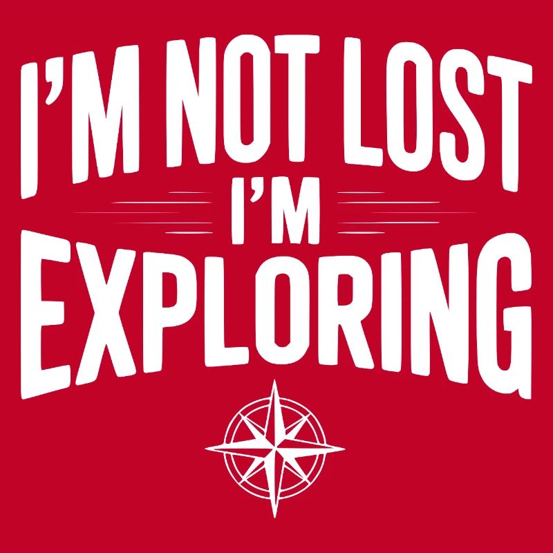I'm Not Lost I'm Exploring