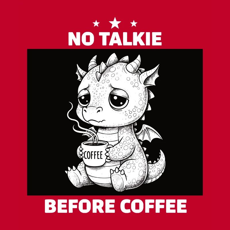 No Conversation Before Coffee Lover Dragon