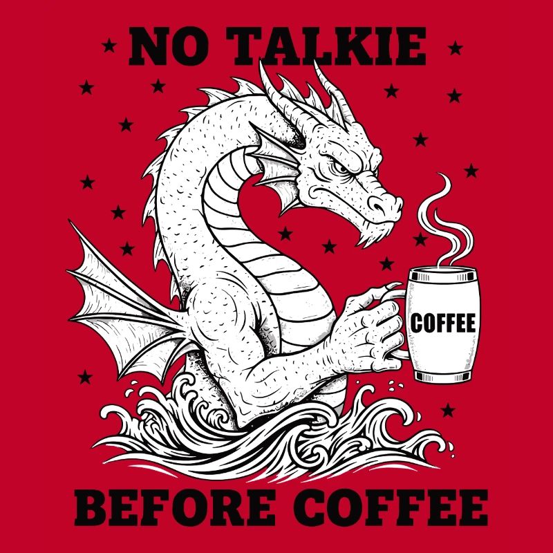 No Conversation Before Coffee Lover Dragon