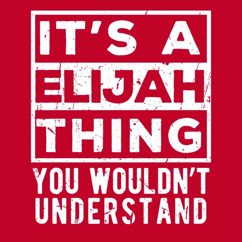 C’est une chose d’Elijah que tu ne comprendrais pas