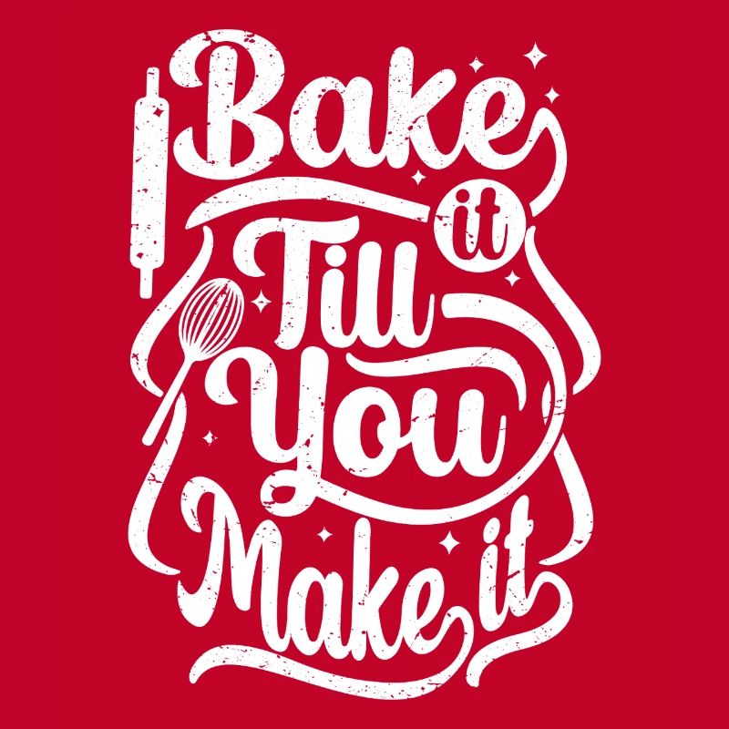 bake it till you make it