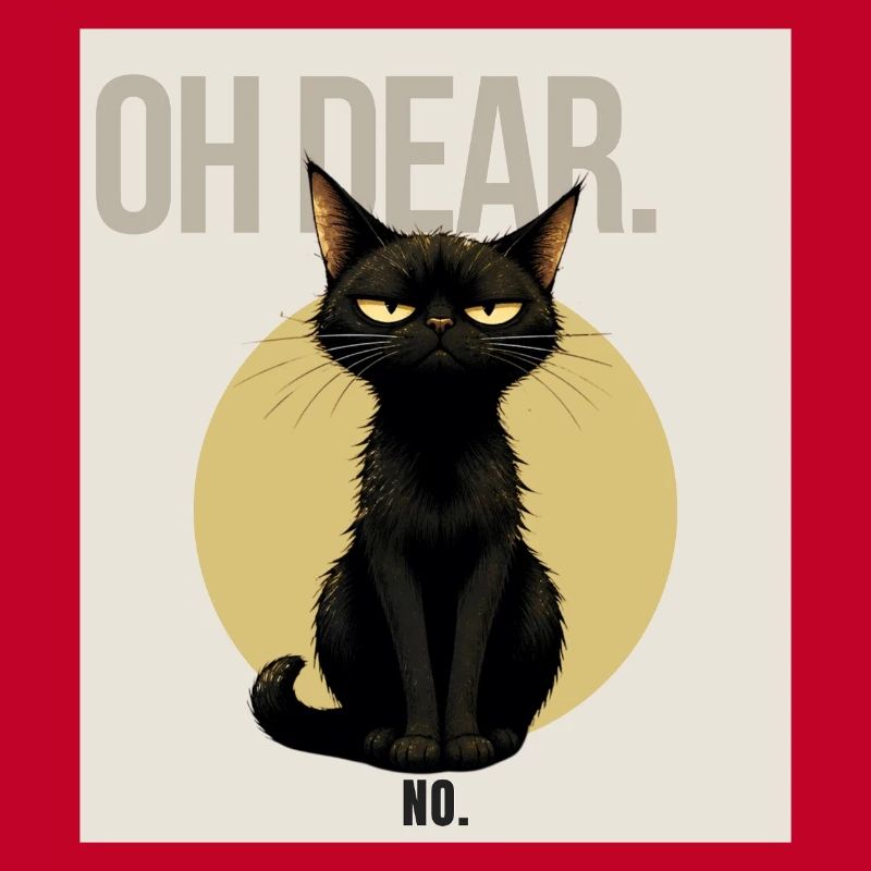 Oh Dear. – Sarcastic Black Cat Design