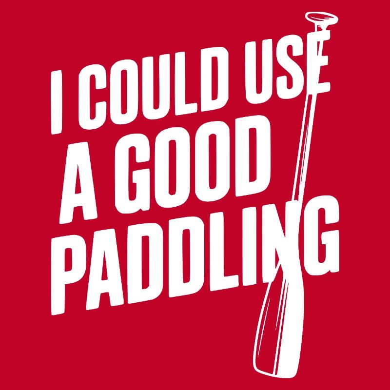 I Could Use a Good Paddling