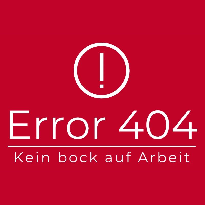 Error 404 Kein Bock Auf Arbeit