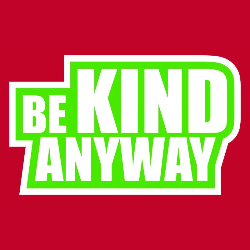 Be Kind Anyway Freundlichkeit Statement Spruch