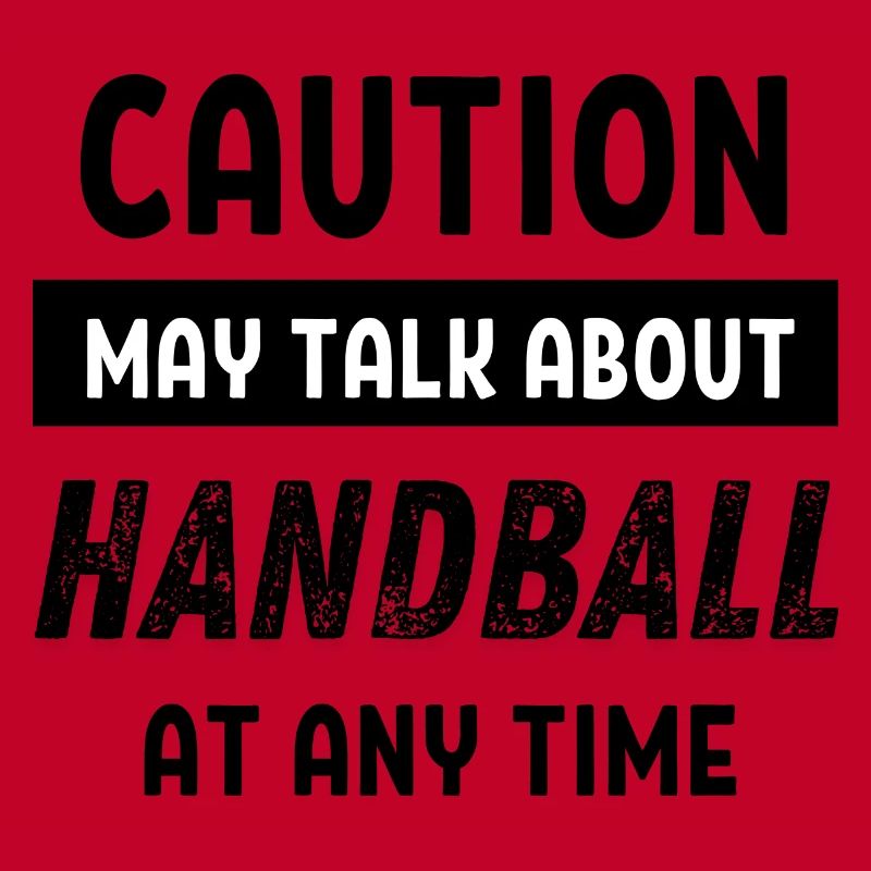 Caution may talk about Handball at any time