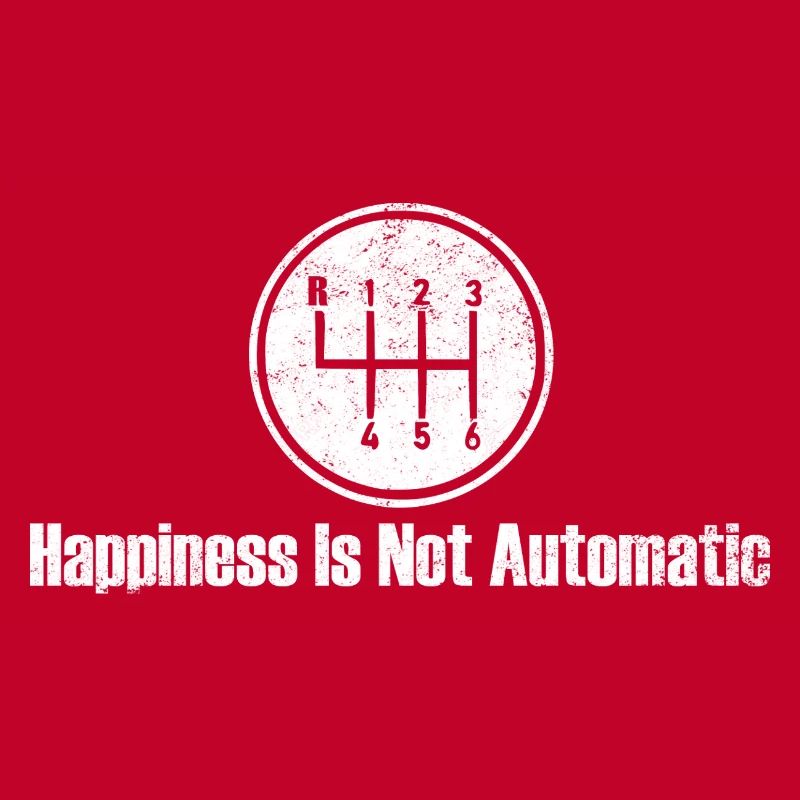 Happiness is Not Automatic Gear Shift