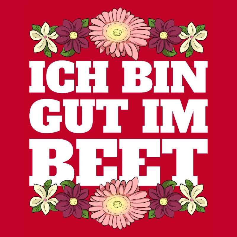 Ich Bin Gut Im Beet Gärtner Gärtnerin Garten