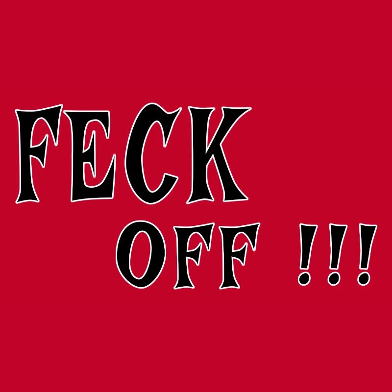 Feck Off – Irish Attitude