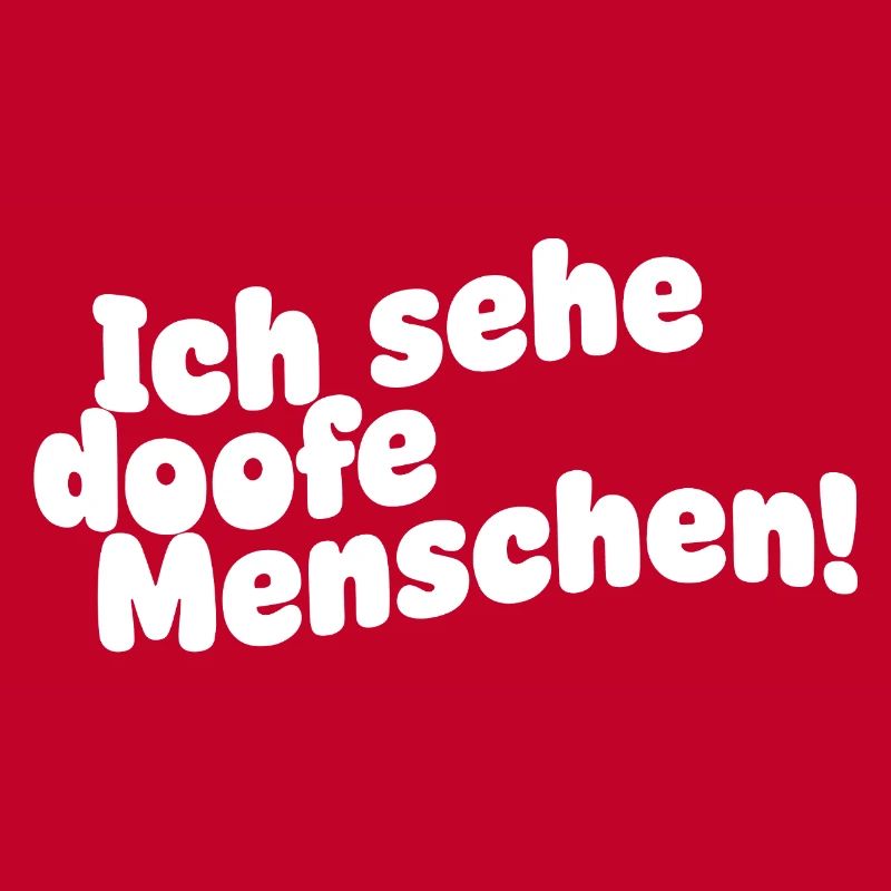 Ich sehe doofe Menschen