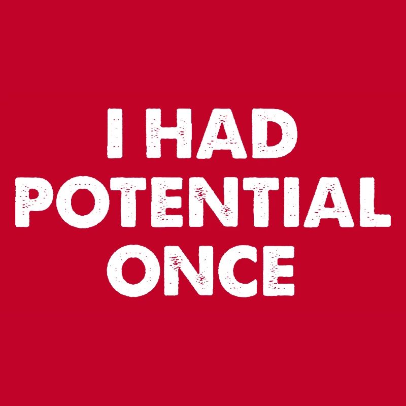 J’avais du potentiel autrefois