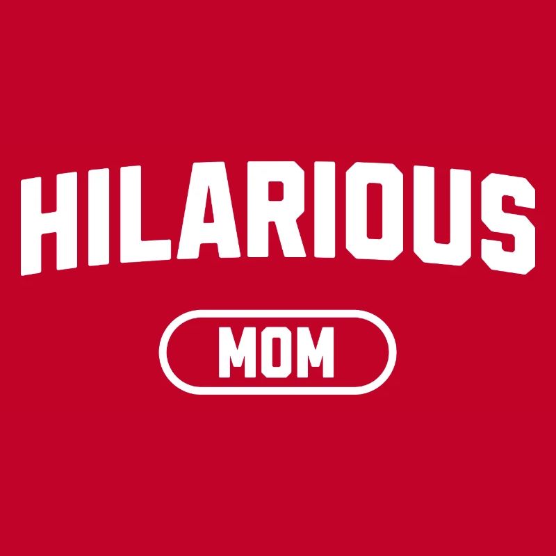 Hilarious Mom