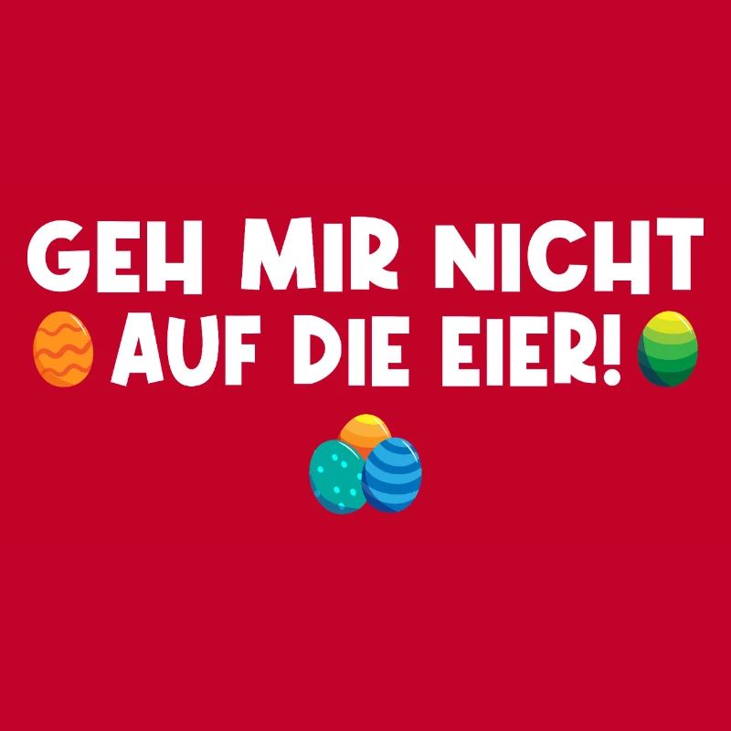 Geh mir nicht auf die Eier