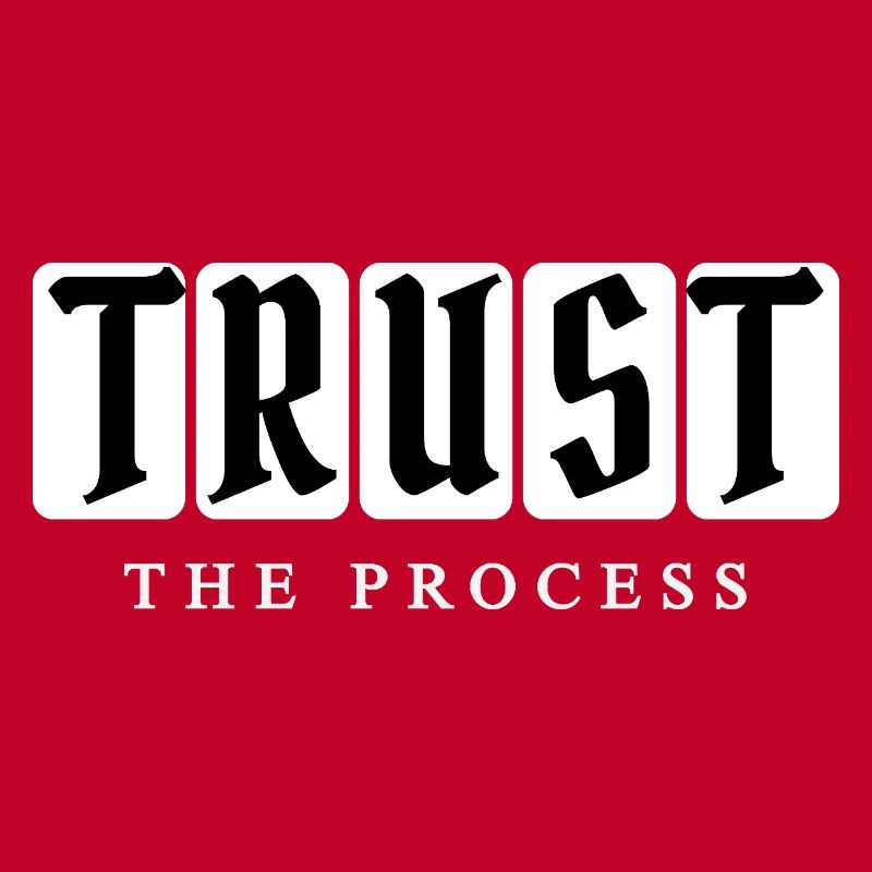 Trust the Process – Typography