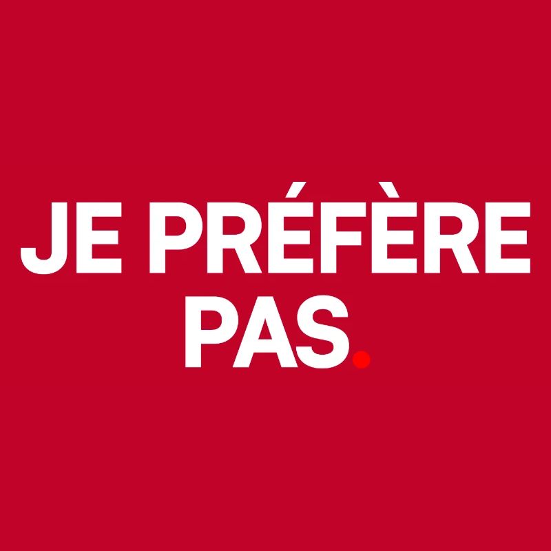 Je préfère pas