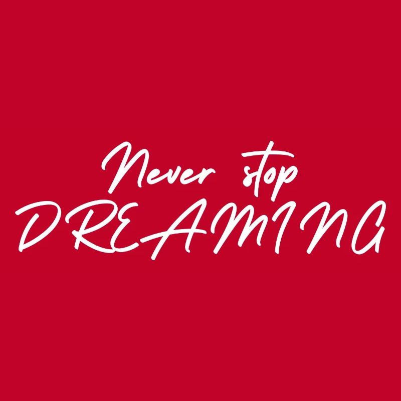 Never stop DREAMING