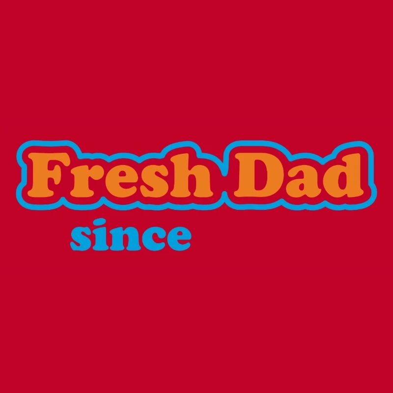 Fresh Dad Since – Déclaration colorée