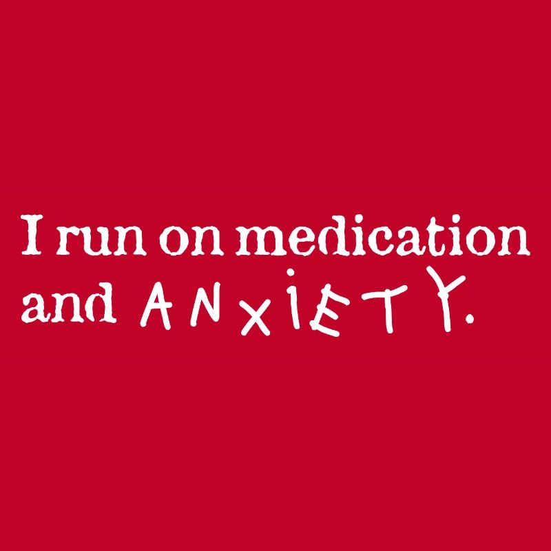 I run on medication and anxiety Handschrift w