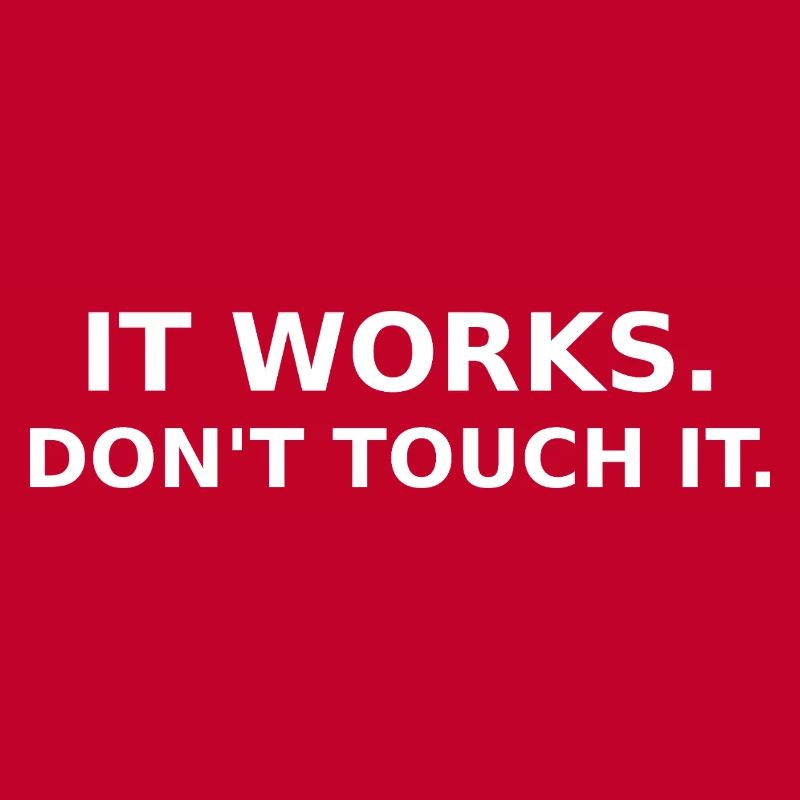 It works - don ́t touch it - Dev / IT Shirt