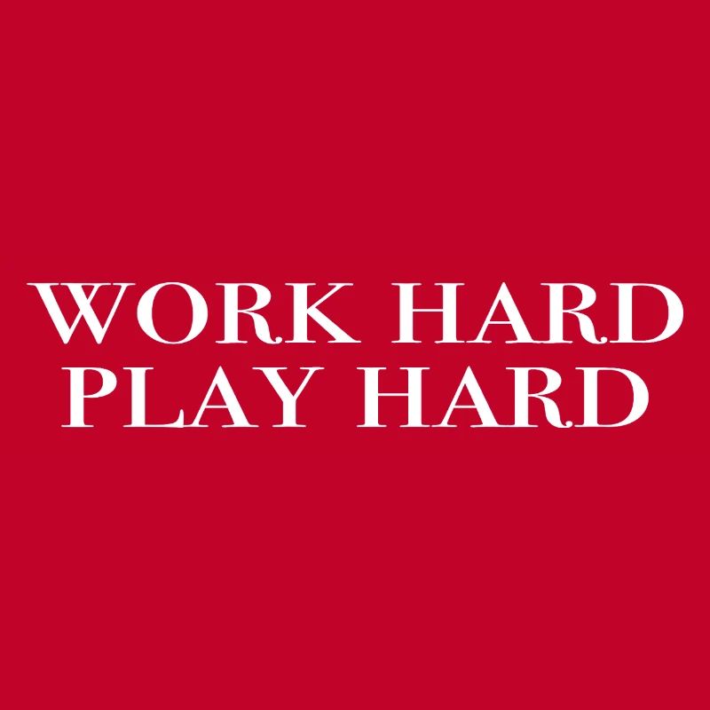 work hard, play hard