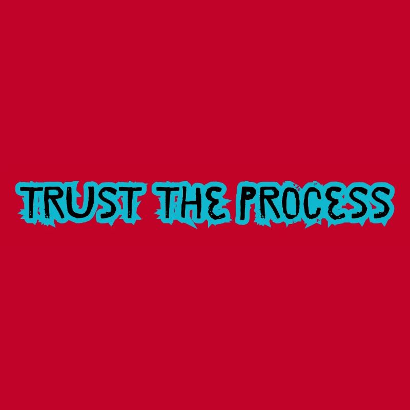 TRUST THE PROCESS design
