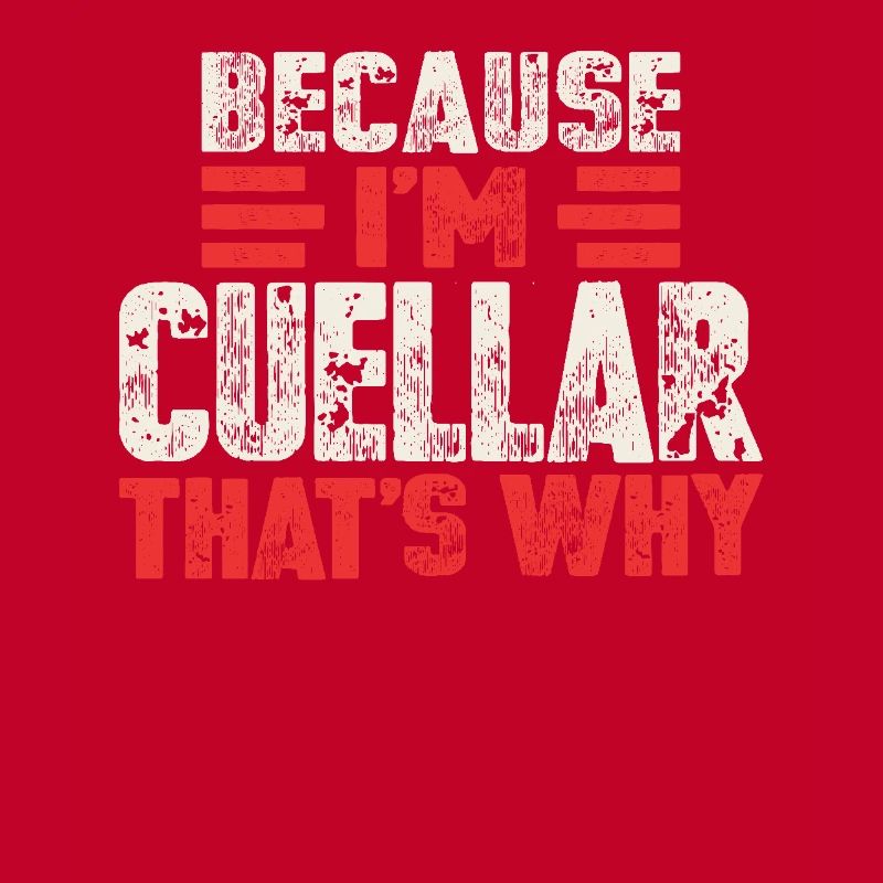 Because I'm Cuellar That's Why Funny Name Cuellar