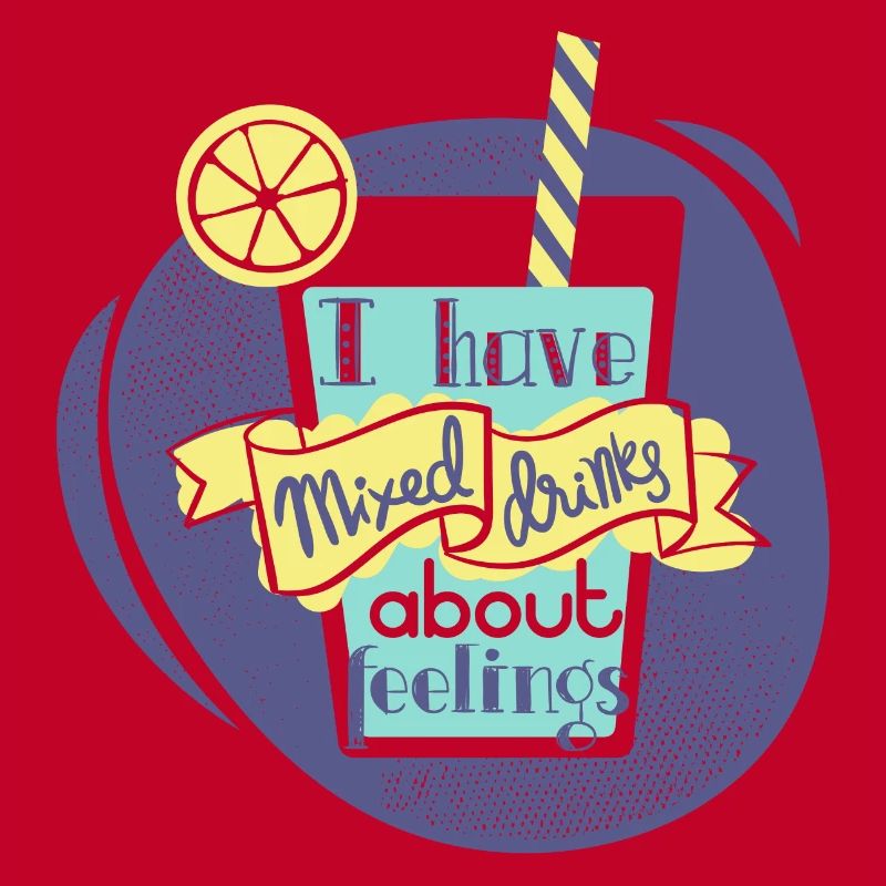 I have mixed drinks about feelings