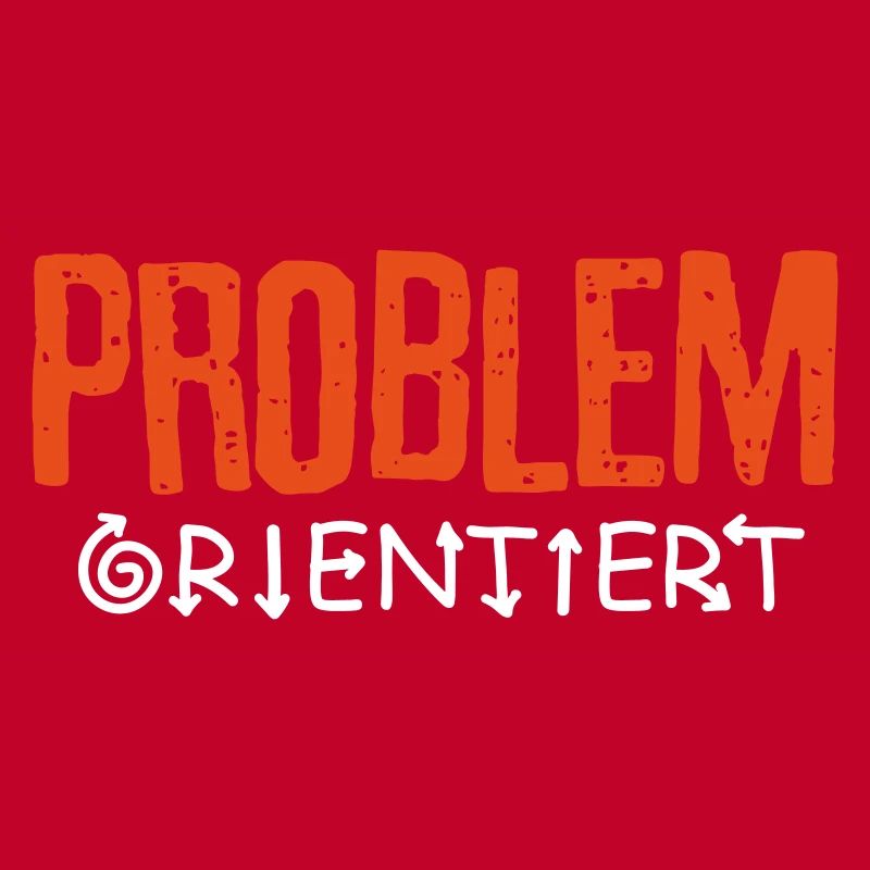 Problem orientiert