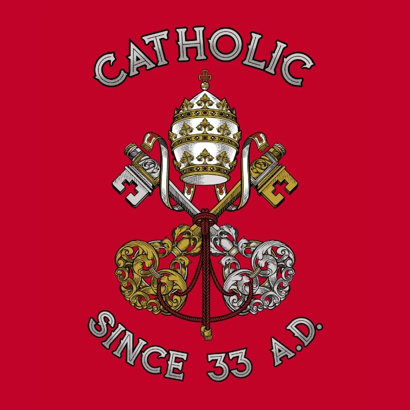 Catholic Since 33 AD