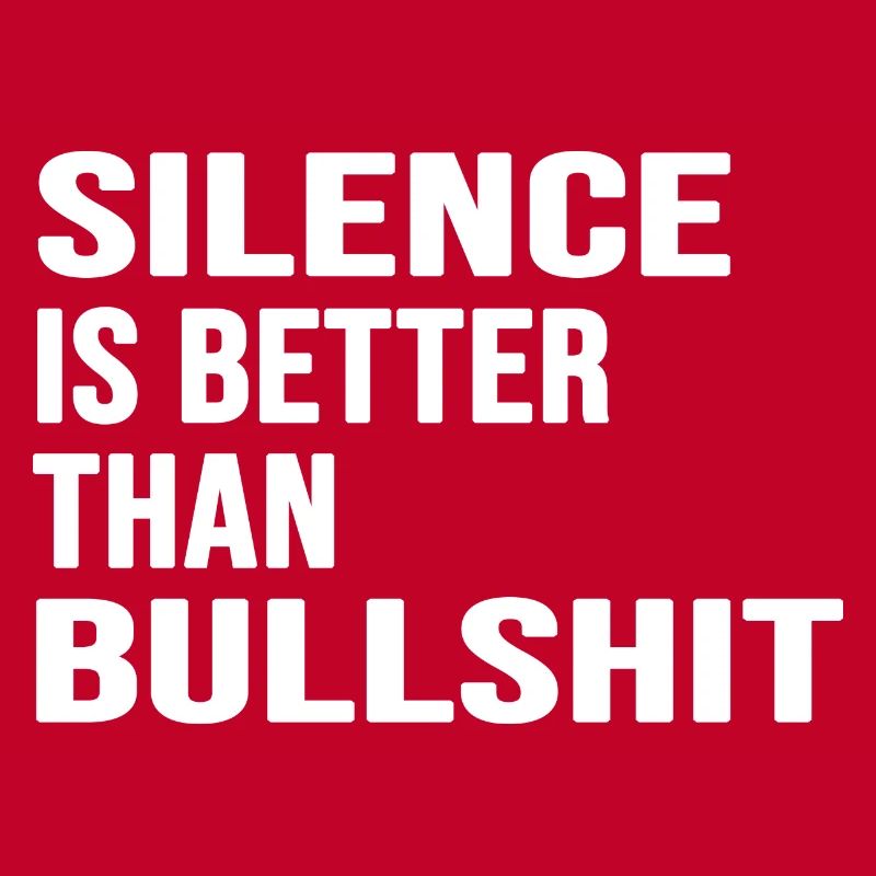 silence absolute silent statement anti bullshit