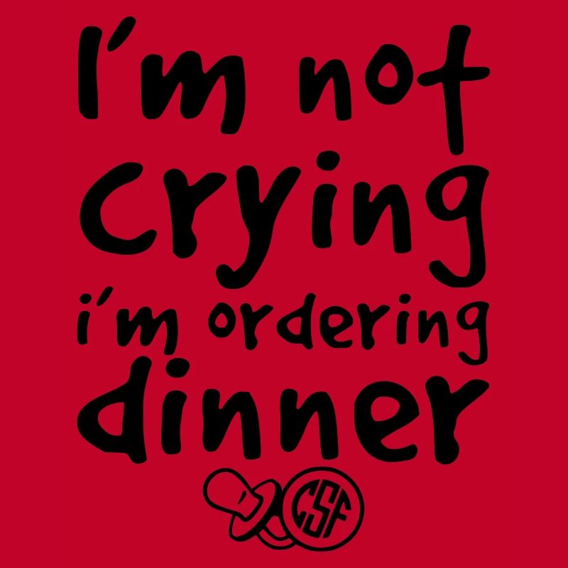 I m not crying i m ordering dinner