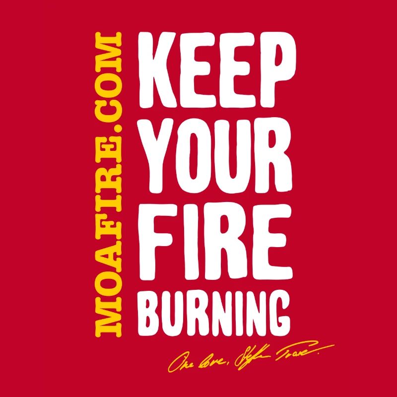 MOA FIRE - Keep your fire burning