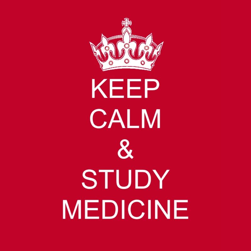 Keep calm and study medicine