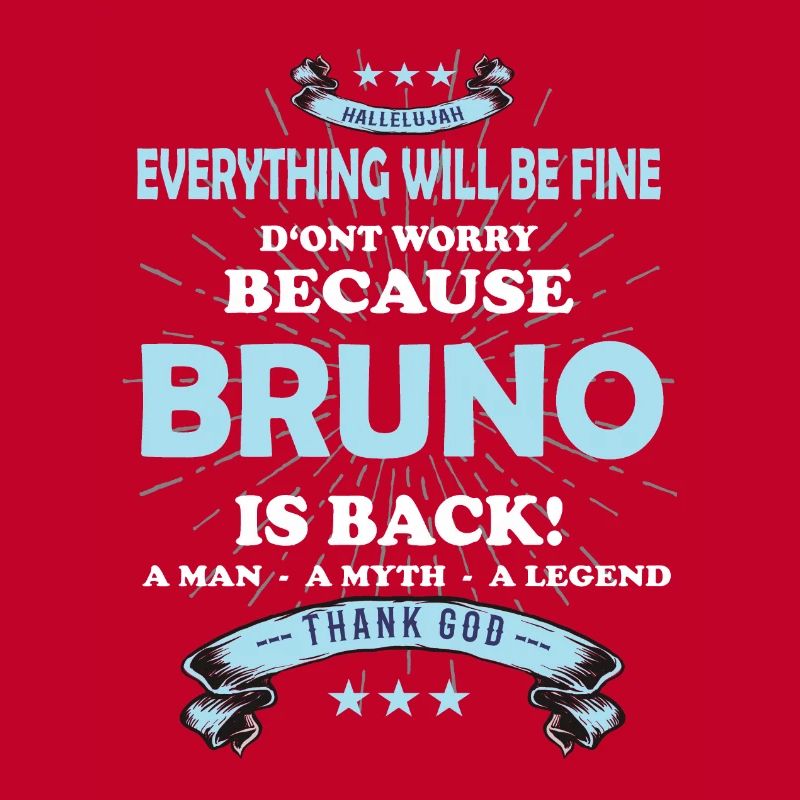 Everything will be fine Bruno Is back
