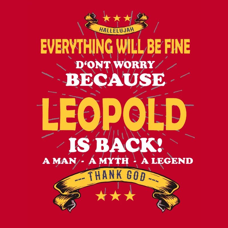 Everything will be fine Leopold Is back