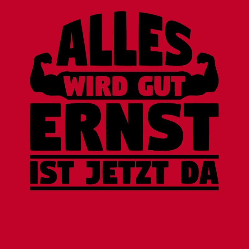 Alles wird gut Ernst ist jetzt da