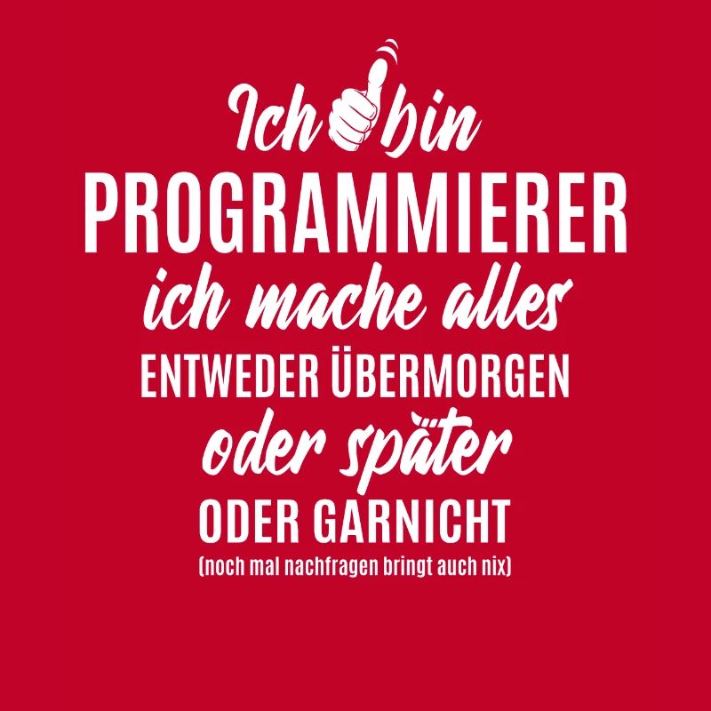 Ich bin Programmierer ich mache alles später