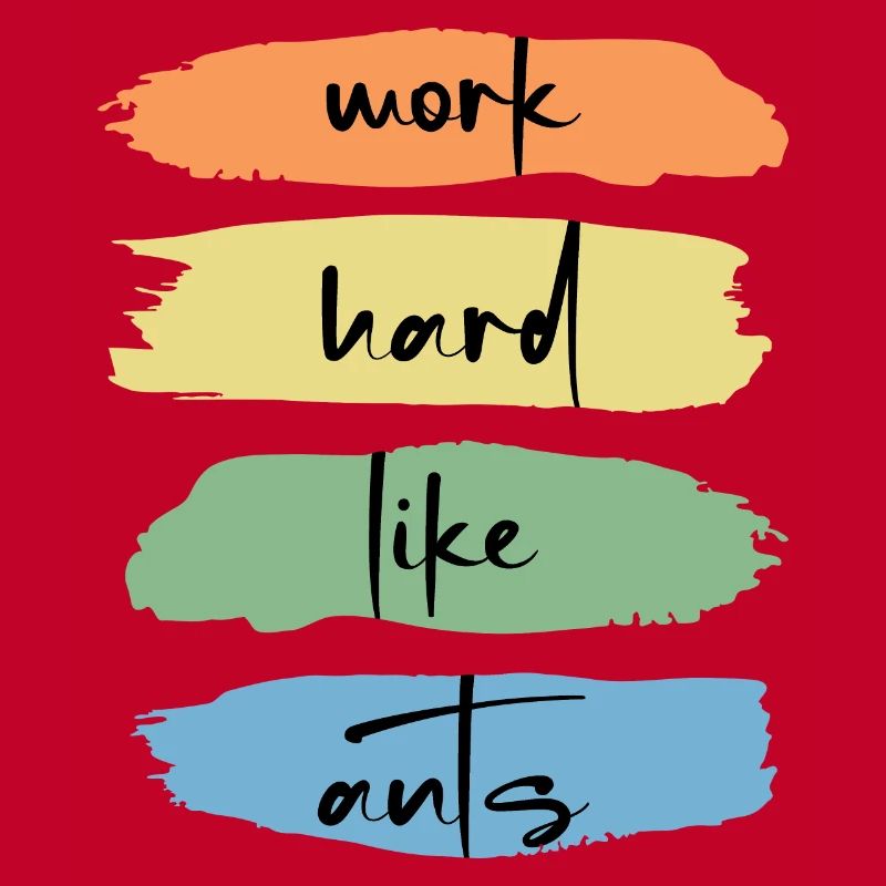 Worker ant "work hard like ants" mindset