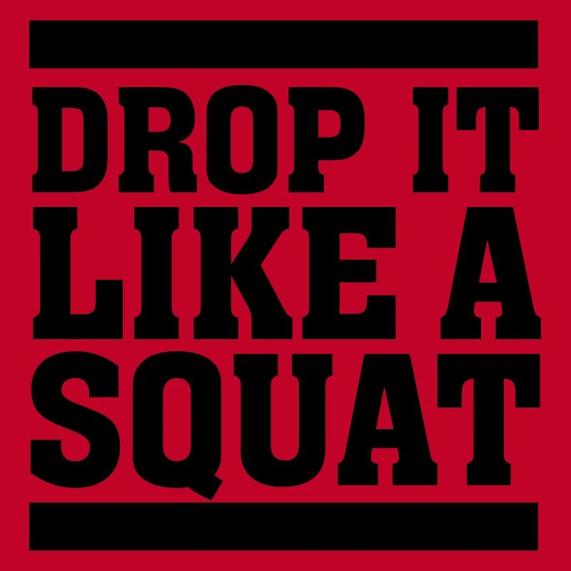 Drop It Like A Squat