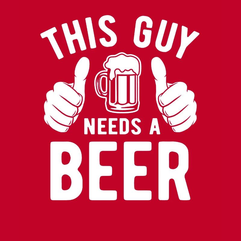 This guy needs a beer - Biertrinker - Spruch