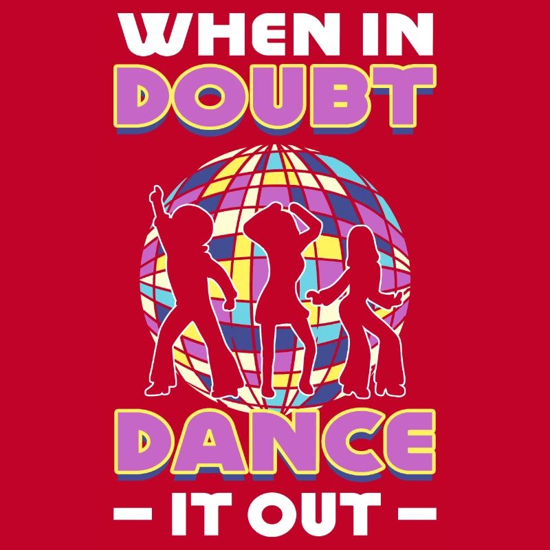 When In Doubt Dance It Out Dancer