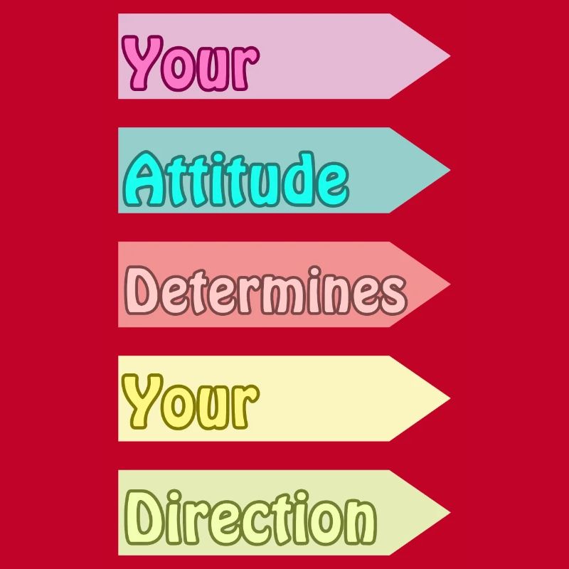 Votre attitude détermine votre direction