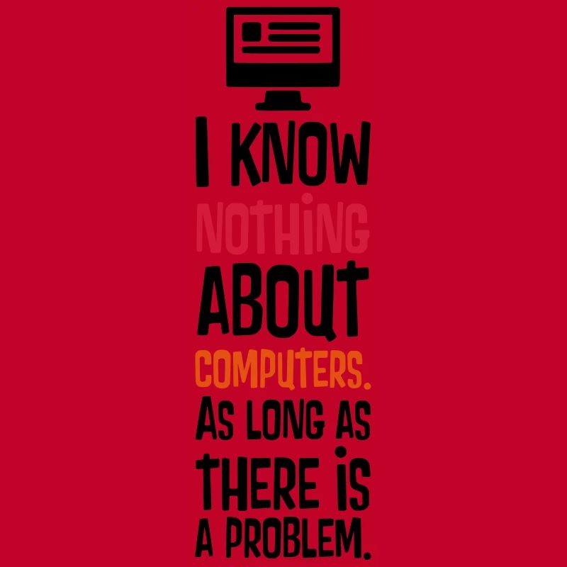 I KNOW NOTHING ABOUT COMPUTERS