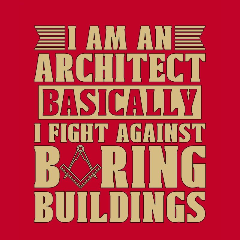 I Am An Architect Basically Architecture Building
