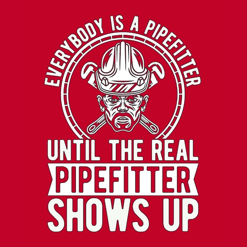 Pipefitter Everybody Is A Pipefitter Until Laborer
