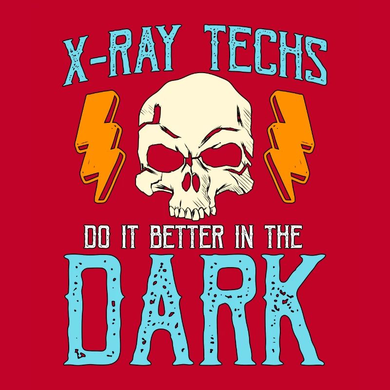X-Ray Techs Do It Better Skeleton X-ray Technician