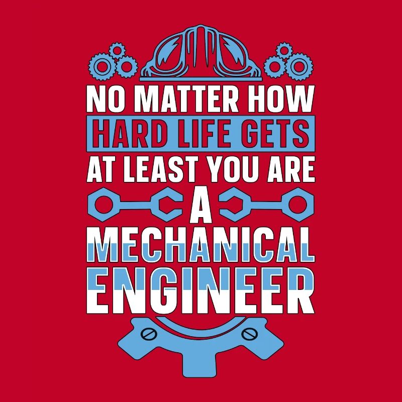 Mechanical Engineering No Matter How Hard Engineer
