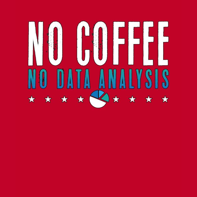 Data Analyst No Coffee No Programmer Coffee Lover